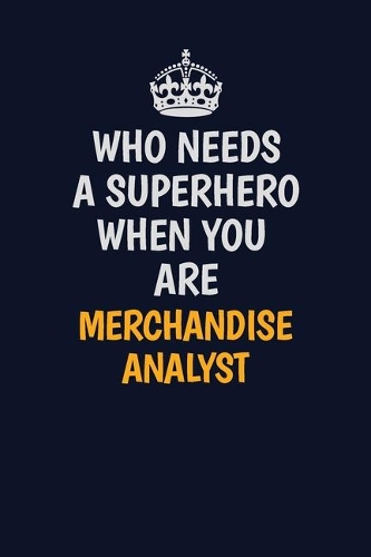 Who Needs A Superhero When You Are Merchandise Analyst