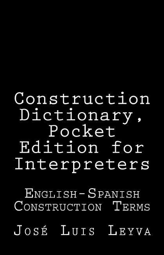 Construction Dictionary, Pocket Edition for Interpreters
