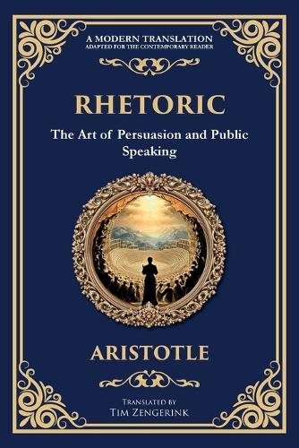 Rhetoric: The Art of Persuasion and Public Speaking(64 Library of Alexandria)