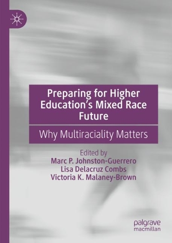 Preparing for Higher Education’s Mixed Race Future: Why Multiraciality Matters
