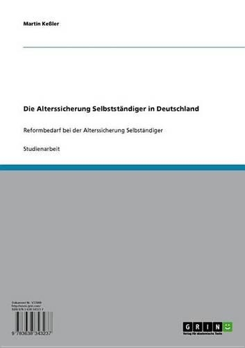 Die Alterssicherung Selbststandiger in Deutschland: Reformbedarf Bei Der Alterssicherung Selbstandiger