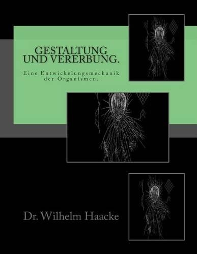 Gestaltung und Vererbung.: Eine Entwickelungsmechanik der Organismen.(German)