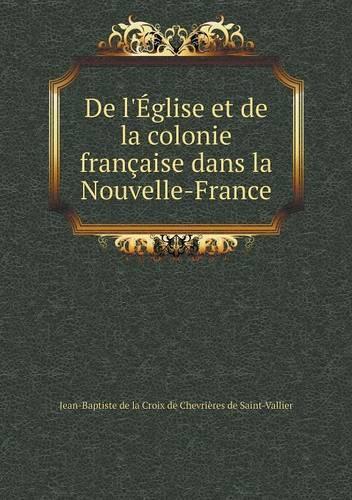 de l'Église Et de la Colonie Française Dans La Nouvelle-France