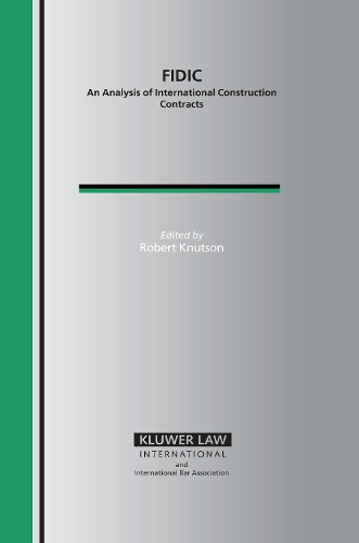 FIDIC: An Analysis of International Construction Contracts(International Bar Association Series Set)