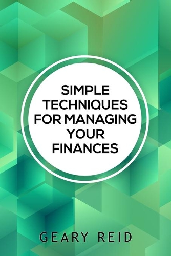 Simple Techniques for Managing your Finances: Financial success doesn't require a large income. In Simple Techniques for Managing Your Finances find out how you can stretch your dollars further.
