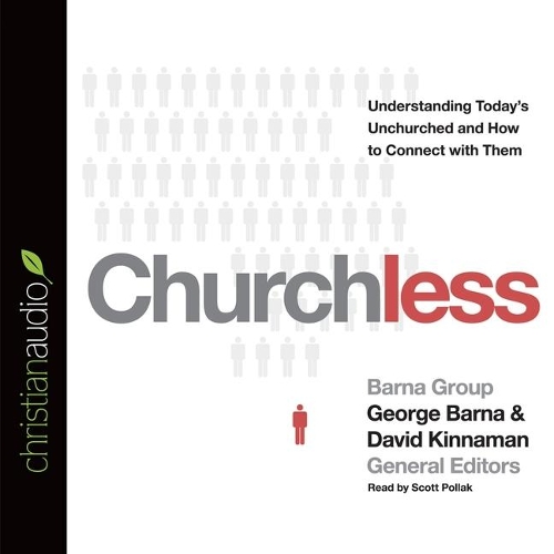Churchless: Understanding Today's Unchurched and How to Connect with Them