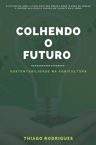 Colhendo o Futuro: Sustentabilidade na Agricultura