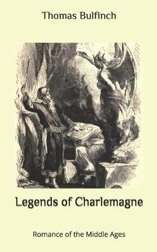 Legends of Charlemagne: Romance of the Middle Ages