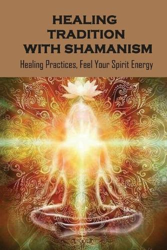 Healing Tradition With Shamanism