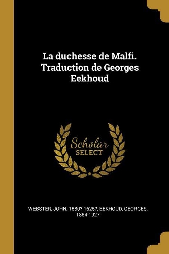 La duchesse de Malfi. Traduction de Georges Eekhoud