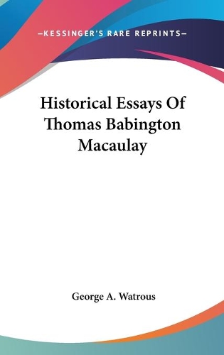 Historical Essays Of Thomas Babington Macaulay