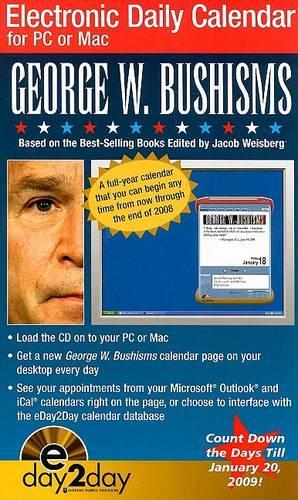 George W. Bushisms Electronic Daily Calendar