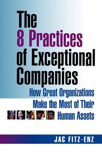 The 8 Practices of Exceptional Companies: How Great Organizations Make the Most of Their Human Assets(English)