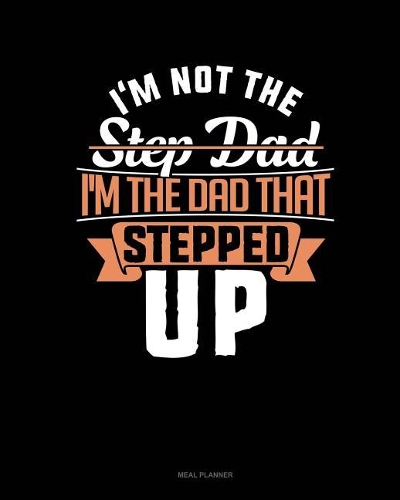 I'm Not the Step Dad I'm the Dad That Stepped Up