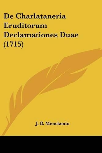 De Charlataneria Eruditorum Declamationes Duae (1715)