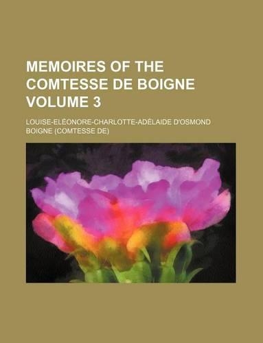 Memoires of the Comtesse de Boigne Volume 3: (English)