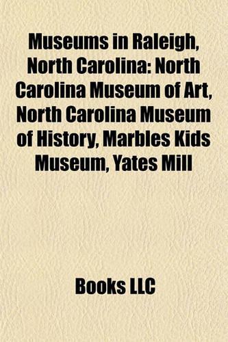 Museums in Raleigh, North Carolina: North Carolina Museum of Art, North Carolina Museum of History, Marbles Kids Museum, Yates Mill(English)