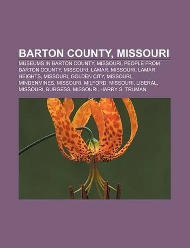 Barton County, Missouri: Museums in Barton County, Missouri, People from Barton County, Missouri, Lamar, Missouri, Lamar Heights, Missouri(English)