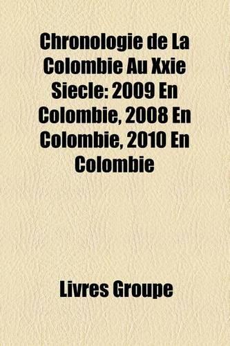 Chronologie de La Colombie Au Xxie Siecle: 2002 En Colombie, 2006 En Colombie, 2008 En Colombie, 2009 En Colombie, 2010 En Colombie(French)