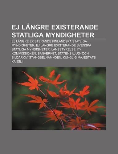 Ej Langre Existerande Statliga Myndigheter: Ej Langre Existerande Finlandska Statliga Myndigheter(Swedish)
