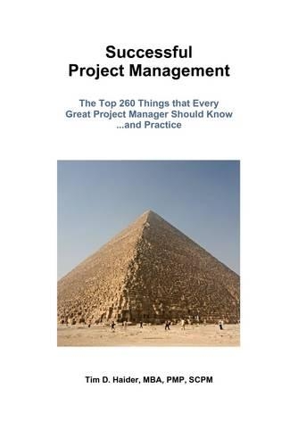 Successful Project Management: The Top 260 Things That Every Great Project Manager Should Know ...and Practice