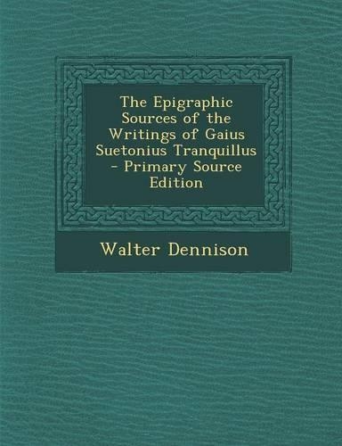 Epigraphic Sources of the Writings of Gaius Suetonius Tranquillus