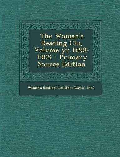 The Woman's Reading Clu, Volume Yr.1899-1905