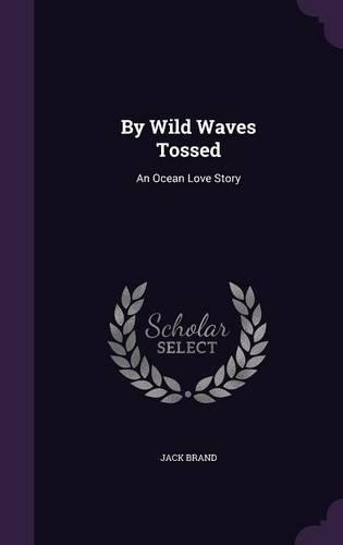 By Wild Waves Tossed