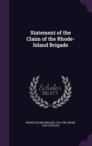 Statement of the Claim of the Rhode-Island Brigade