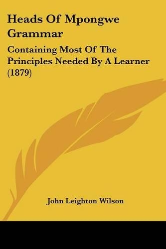 Heads Of Mpongwe Grammar: Containing Most Of The Principles Needed By A Learner (1879)(English)