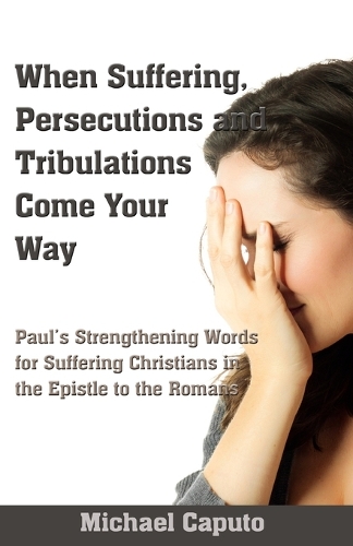 When Suffering, Persecutions and Tribulations Come Your Way