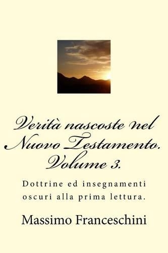 Verità nascoste nel Nuovo Testamento. Volume 3.