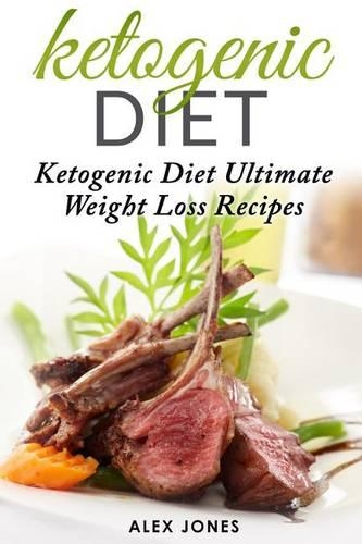 Ketogenic Diet: Ketogenic Diet Ultimate Weight Loss Recipes(English)