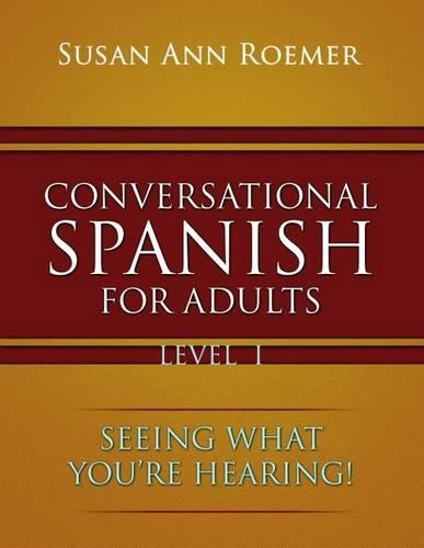 Conversational Spanish for Adults: Seeing What You're Hearing!