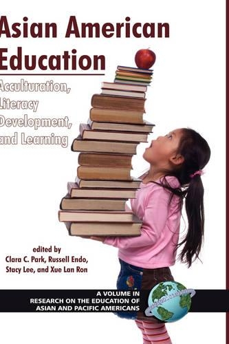Asian American Education: Acculturation, Literacy Development, and Learning(Research on the Education of Asian Pacific Americans)