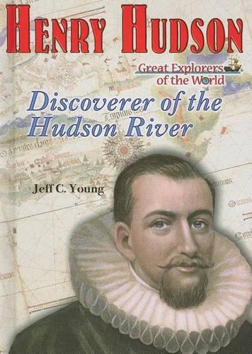 Henry Hudson: Discoverer of the Hudson River(Great Explorers of the World)