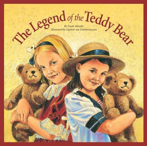 The Legend of the Teddy Bear: (Myths, Legends, Fairy and Folktales)