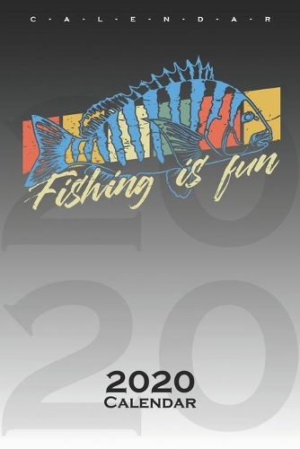 Fishing is fun Calendar 2020: Annual Calendar for Anglers, fishermen and friends of fishing