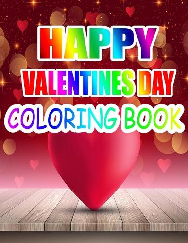 Happy Valentine Day Coloring Book: An Adult Coloring Book with Beautiful Flowers, Adorable Animals, and Romantic Heart Designs
