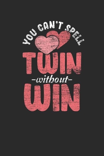 You Can't Spell Twin Without Win: Twins Notebook, Graph Paper (6" x 9" - 120 pages) Family Themed Notebook for Daily Journal, Diary, and Gift