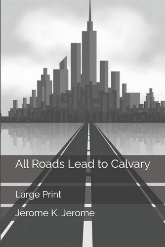 All Roads Lead to Calvary