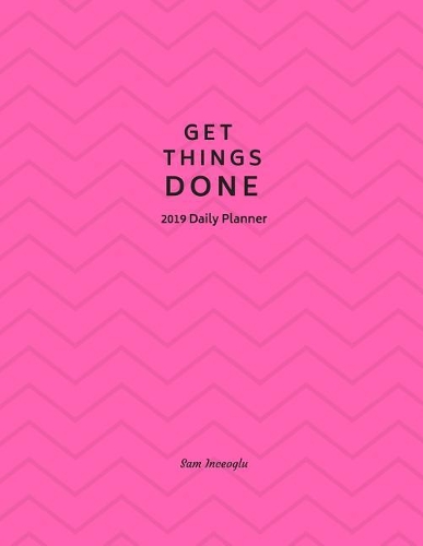 2019 Daily Planner; Get Things Done