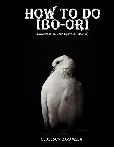 How to Do Ibo-Ori: Reconnect To Your Spiritual Essence