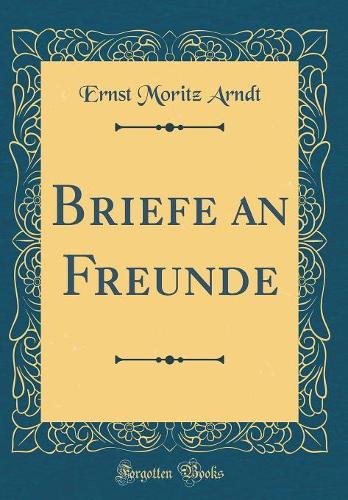 Briefe an Freunde (Classic Reprint)