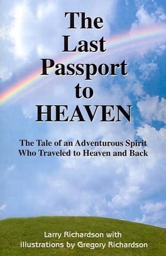 The Last Passport to Heaven: The Tale of an Adventurous Spirit Who Traveled to Heaven and Back(English)