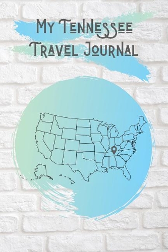 My Tennessee Travel Journal: A Cool Travel Journal For Teenagers. 6x9 Lined Vacation Diary, or Road Trip Notebook for Teens and Kids of All Ages.