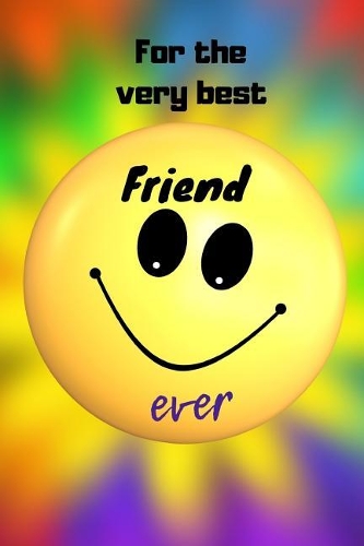 For The Very Best Friend Ever