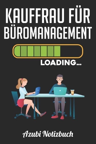 Kauffrau für Büromanagement Loading... Azubi Notizbuch