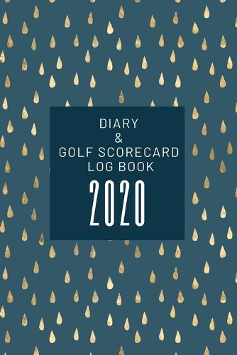 Diary and Golf Scorecard Log Book 2020: 6 x 9 Size Week to a Page Schedule with separate Golf Log Gift idea for dad, brother, boss, husband, friend, golf lovers