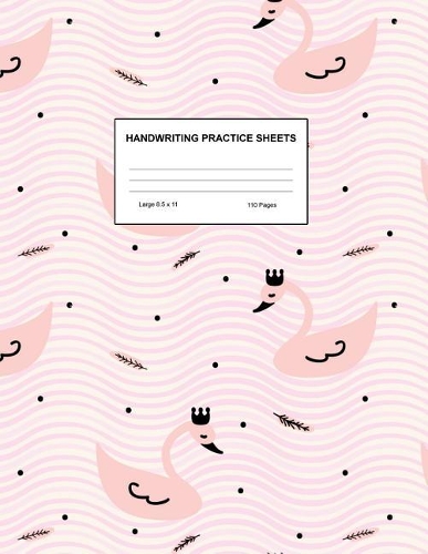 Handwriting Practice Sheets: Cute Blank Lined Paper Notebook for Writing Exercise and Cursive Worksheets - Perfect Workbook for Preschool, Kindergarten, 1st, 2nd, 3rd and 4th Gr